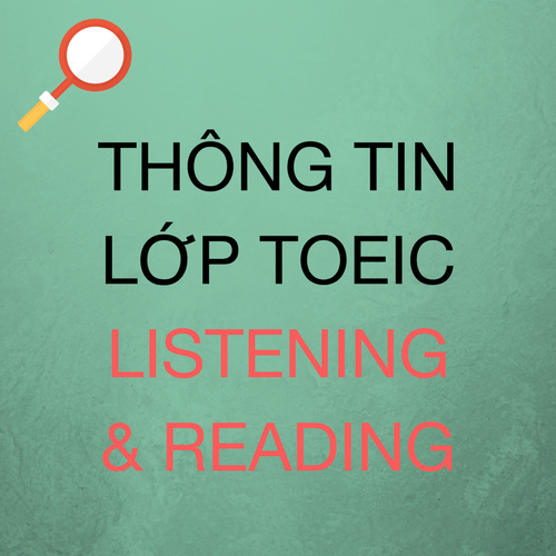 Thông tin lớp Toeic Listening và Reading