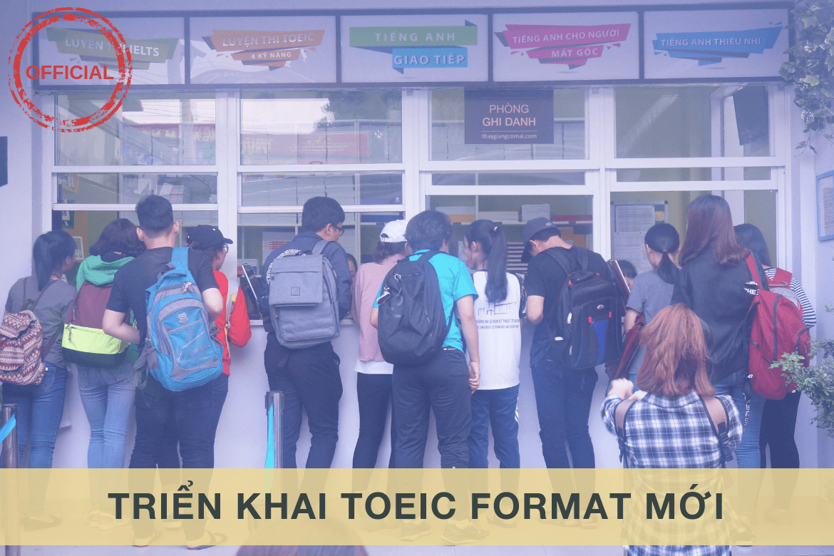 Tiếng Anh Thầy Giảng Cô Mai triển khai dạy Toeic format mới