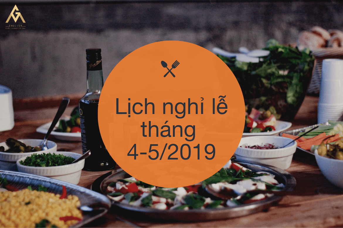 Lịch nghỉ lễ giỗ tổ Hùng Vương 30 tháng 4 và 1 tháng 5 năm 2019